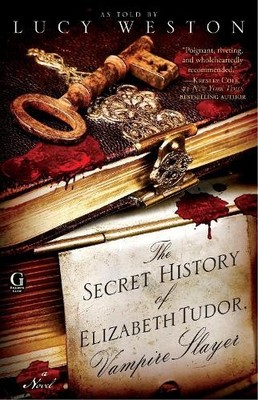 Lucy Weston The Secret History of Elizabeth Tudor, Vampire Slayer (Taschenbuch)