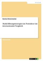 MarktöFfnungsstrategien Im Postsektor Ein Internationaler Vergleich Bastian Bret