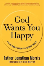 Jonathan Morris God Wants You Happy: From Self-Help to God's Help (Paperback)