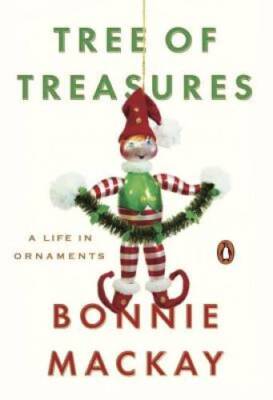 Tree of Treasures: A Life in Ornaments - Hardcover By Mackay, Bonnie - GOOD