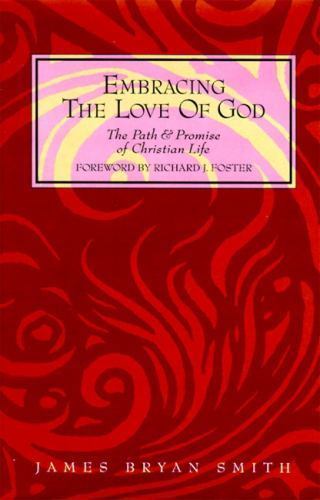 Embracing God's Love Path and Promise in Christian Life by James Bryan