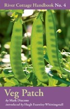 Veg Patch: River Cottage Handbook No.4 By Mark Diacono
