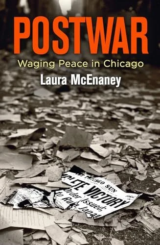 Postwar: Waging Peace in Chicago by Laura McEnaney (Hardcover, 2018) - Picture 1 of 3