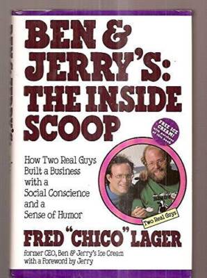 Ben & Jerry's: The Inside Scoop: How Two Real Guys Built a Business with  - GOOD