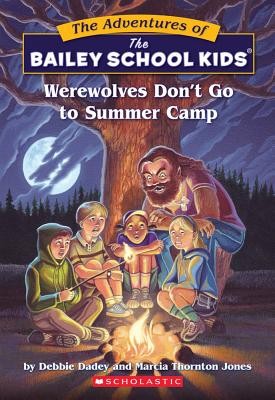 Werewolves Don't Go to Summer Camp (Bailey School Kids #2) by Debbie Dadey, Mar