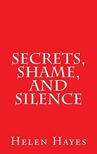 SECRETS, SHAME, AND SILENCE By Helen Hayes **BRAND NEW**