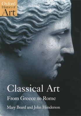 Classical Art From Greece to Rome (Oxford Histor... by Henderson, John Paperback