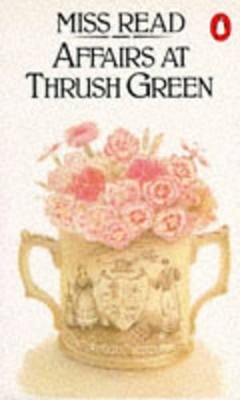 Affairs at Thrush Green, Miss Read