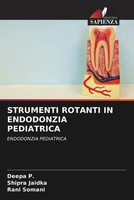 Deepa P. (U. A.) | Strumenti Rotanti In Endodonzia Pediatrica | Taschenbuch