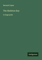 Bernard Capes | The Skeleton Key | Taschenbuch | Englisch (2025)
