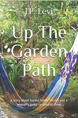 UP THE GARDEN PATH: A STORY ABOUT BURIED FAMILY SECRETS By J P Levi *BRAND NEW*