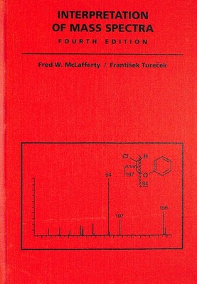 Interpretation Of Mass Spectra by McLafferty, Fred W.; Turecek, Frantisek