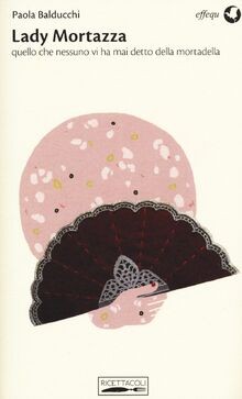 Lady Mortazza. Quello che nessuno vi ha mai detto d... | Buch | Zustand sehr gut