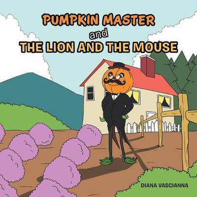Pumpkin Master and the Lion and the Mouse by Diana Vascianna (English) Paperback