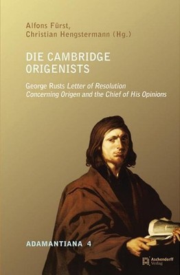 Die Cambridge Origenists: George Rust's Letter of Resolution Concerning Origen a