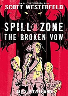 Spill Zone Book 2 : The Broken Vow Hardcover Scott Westerfeld