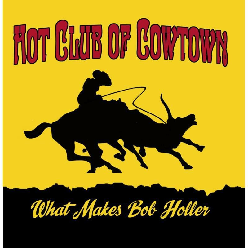 Hot Club of Cowtown What Makes Bob Holler LP Vinyl LMLP226 NEW