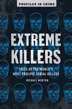 Extreme Killers : Tales of the World's Most Prolific Serial Kille