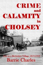 Crime and Calamity in Cholsey: Life..., Charles, Dr Bar
