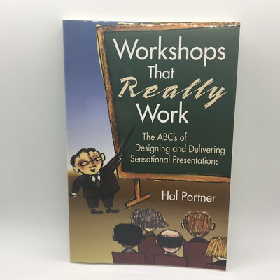 Workshops That Really Work : The ABC's of Designing and Delivering Portner New
