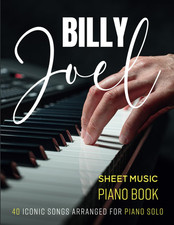 Billy Joel Sheet Music Piano Book: 40 Iconic Songs Arranged for Piano Solo