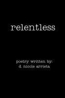 D. Nicole Arrieta | Relentless | Taschenbuch | Englisch (2012) | AuthorHouse