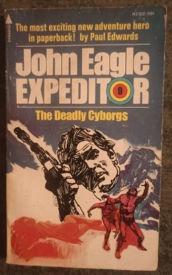 John Eagle Expeditor #9 The Deadly Cyborgs by Paul Edwards - paperback book 1975