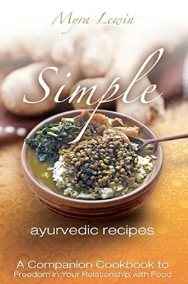 simple ayurvedic recipes: A Companion C..., Lewin, Myra