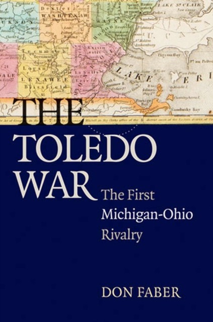 The Toledo War by Don Faber PAPERBACK 9780472050543