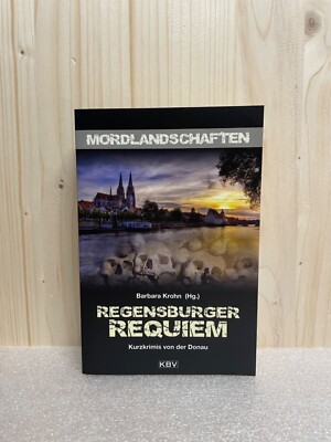 Regensburger Requiem: Kurzkrimis von der Donau - Barbara Krohn (Hg.)