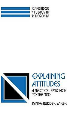 Explaining Attitudes A Practical Approach to the Mind Baker Hardback