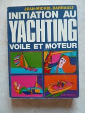 INITIATION AU YATCHING VOILE ET MOTEUR (BARRAULT, 1973, NAVIGATION)