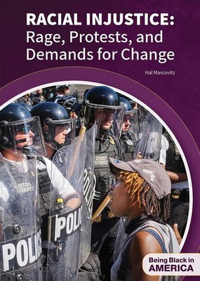 Racial Injustice: Rage, Protests, and Demands for Change (Being Black in Ame...