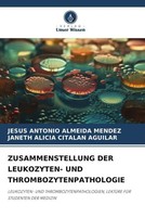 Jesus Antonio Almeida Mendez (U. A.) | Zusammenstellung DER LEUKOZYTEN- Und...