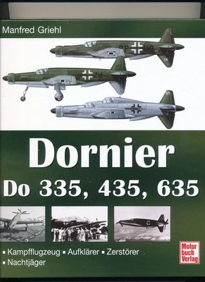 Dornier - Do 335, 435, 635 ~ Kampfflugzeug, Aufklärer, Zerstörer, Nachtjäger