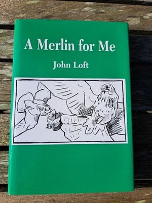 Falconry: A Merlin for Me by John Loft (Hardback)