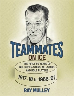 Teammates on Ice: The First 50 Years of NHL Super-Stars, All-Stars and Role Play