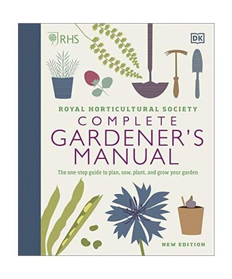 RHS Complete Gardener's Manual: The one-stop guide to plan, sow, plant, and grow