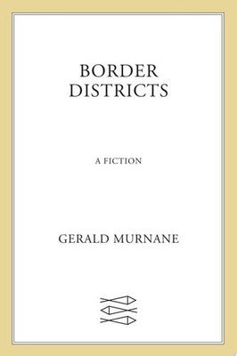 Border Districts: A Fiction by Gerald Murnane (hardcover)