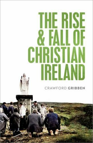 Rise and Fall of Christian Ireland by Crawford Gribben (2021, Hardcover)