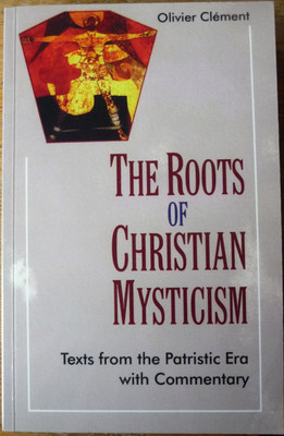The Roots of Christian Mysticism. Texts from the Patristic Era with Commentary