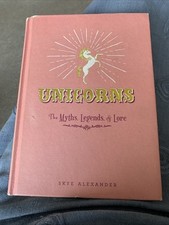 Unicorns: The Myths, Legends, Lore by Skye Alexander (Hardcover, 2015)