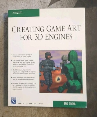 CREATING GAME ART FOR 3D ENGINES By Brad Strong