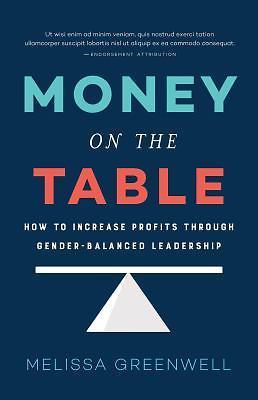 Money on the Table: How to Increase Profits Through Gender-Balanced Leadership