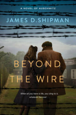 Beyond the Wire - Paperback By Shipman, James D - GOOD