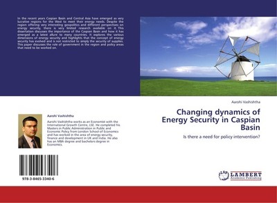 Changing dynamics of Energy Security in Caspian Basin Aarohi Vashishtha