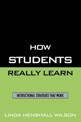 HOW STUDENTS REALLY LEARN: INSTRUCTIONAL STRATEGIES THAT By Linda Henshall VG