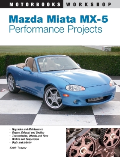 Keith Tanner Mazda Miata MX-5 Performance Projects (Tascabile)