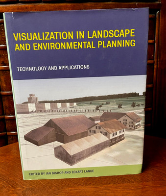Visualization in Landscape and Environmental Planning, Bishop; Lange, 2005 HCDJ