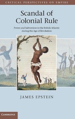 Scandal of Colonial Rule: Power and Subversion in the British Atlantic during th